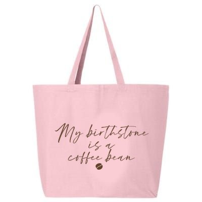My Birthstone Is A Coffee Bean Funny Coffee Lover 25L Jumbo Tote
