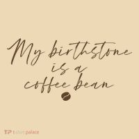 My Birthstone Is A Coffee Bean Funny Coffee Lover Zip Tote Bag