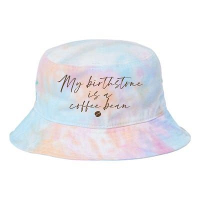 My Birthstone Is A Coffee Bean Funny Coffee Lover Tie Dye Newport Bucket Hat