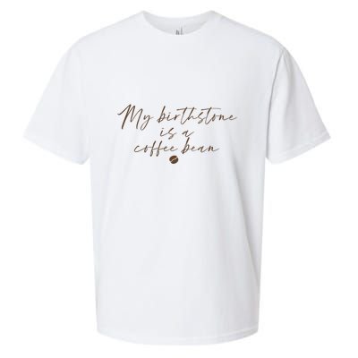 My Birthstone Is A Coffee Bean Funny Coffee Lover Sueded Cloud Jersey T-Shirt