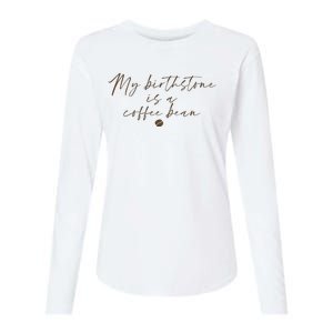 My Birthstone Is A Coffee Bean Funny Coffee Lover Womens Cotton Relaxed Long Sleeve T-Shirt