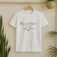 My Birthstone Is A Coffee Bean Funny Coffee Lover T-Shirt