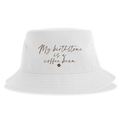 My Birthstone Is A Coffee Bean Funny Coffee Lover Sustainable Bucket Hat