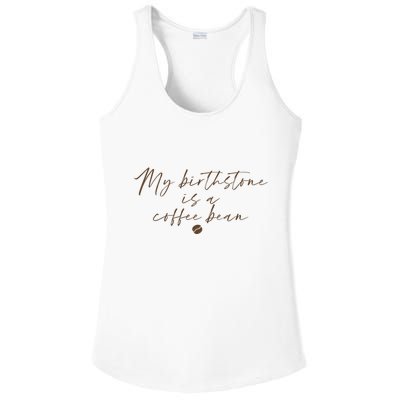 My Birthstone Is A Coffee Bean Funny Coffee Lover Ladies PosiCharge Competitor Racerback Tank