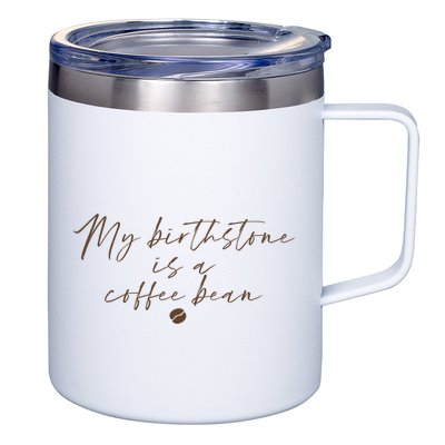 My Birthstone Is A Coffee Bean Funny Coffee Lover 12oz Stainless Steel Coffee Mug