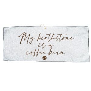 My Birthstone Is A Coffee Bean Funny Coffee Lover Large Microfiber Waffle Golf Towel