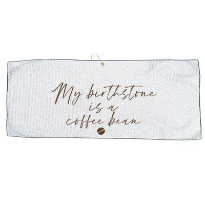 My Birthstone Is A Coffee Bean Funny Coffee Lover Large Microfiber Waffle Golf Towel