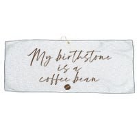 My Birthstone Is A Coffee Bean Funny Coffee Lover Large Microfiber Waffle Golf Towel