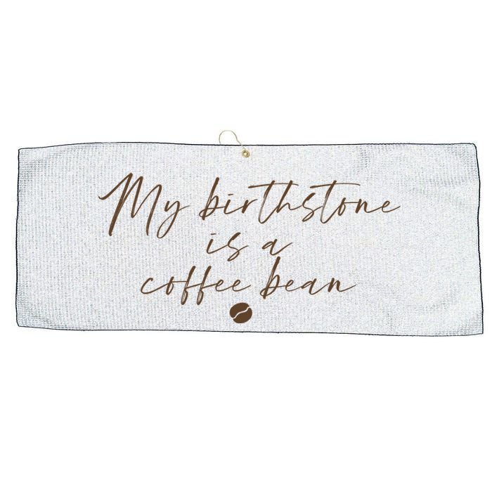 My Birthstone Is A Coffee Bean Funny Coffee Lover Large Microfiber Waffle Golf Towel