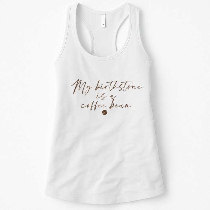 My Birthstone Is A Coffee Bean Funny Coffee Lover Womens Tank Top