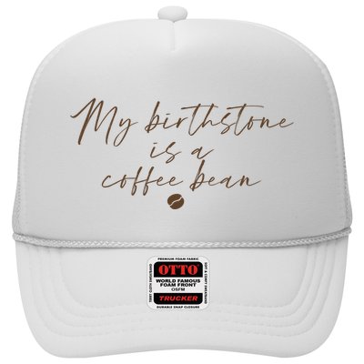 My Birthstone Is A Coffee Bean Funny Coffee Lover Trucker Hat