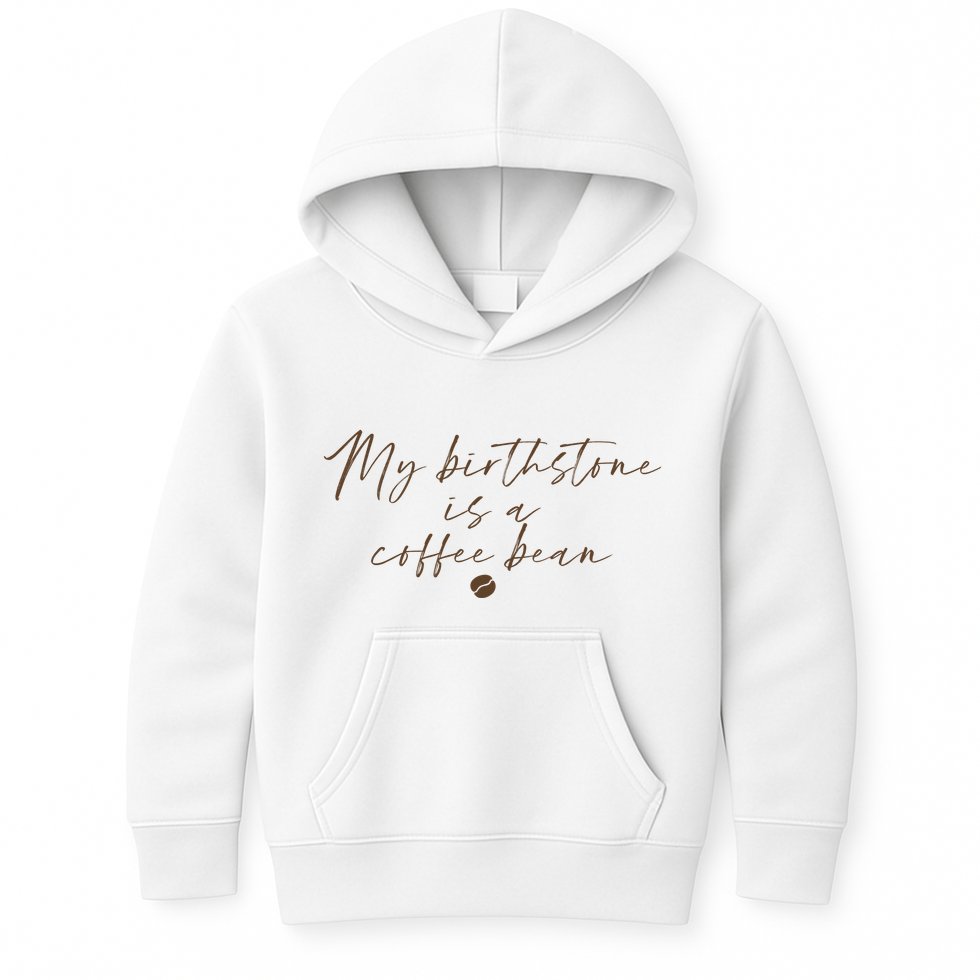 My Birthstone Is A Coffee Bean Funny Coffee Lover Kids Hoodie