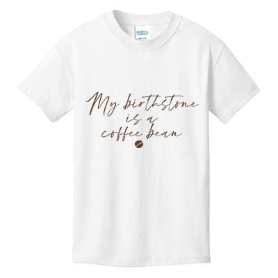 My Birthstone Is A Coffee Bean Funny Coffee Lover Kids T-Shirt