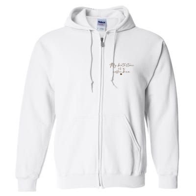 My Birthstone Is A Coffee Bean Funny Coffee Lover Full Zip Hoodie