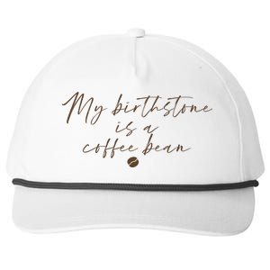 My Birthstone Is A Coffee Bean Funny Coffee Lover Snapback Five-Panel Rope Hat