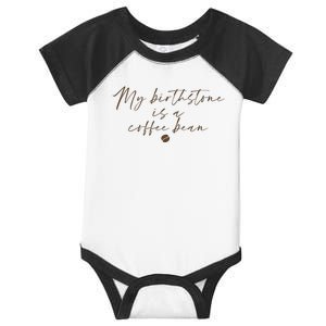 My Birthstone Is A Coffee Bean Funny Coffee Lover Infant Baby Jersey Bodysuit