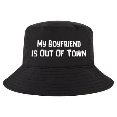 My Boyfriend Is Out Of Town Cool Comfort Performance Bucket Hat