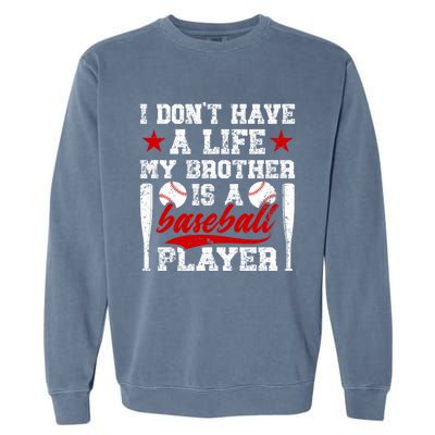 My Brother Is A Baseball Player Brother Baseball Brother Great Gift Garment-Dyed Sweatshirt