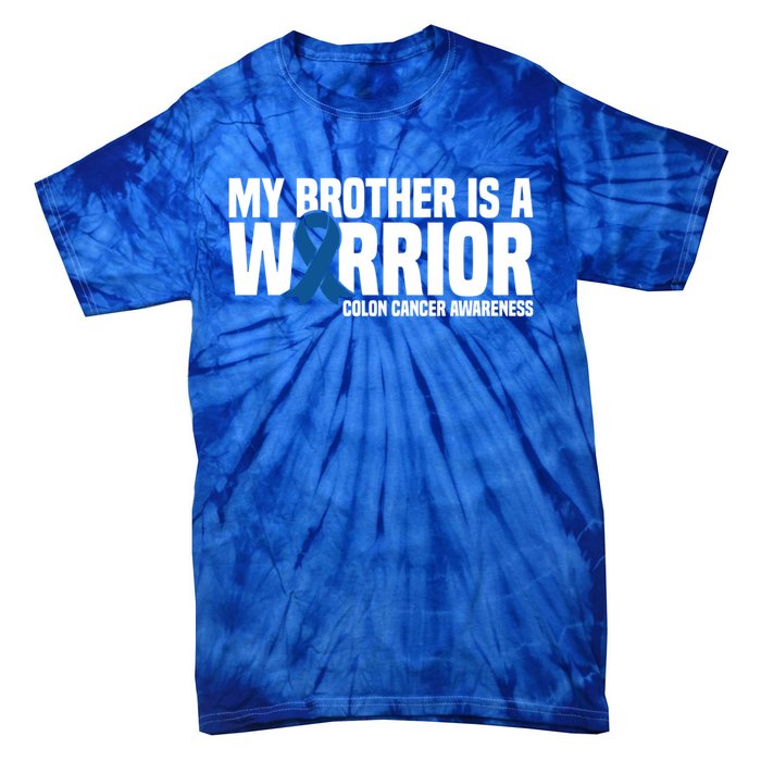 My Brother Is A Warrior Blue Ribbon Colon Cancer Awareness Gift Tie-Dye T-Shirt