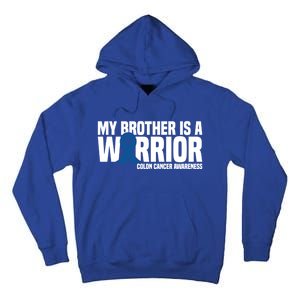 My Brother Is A Warrior Blue Ribbon Colon Cancer Awareness Gift Tall Hoodie