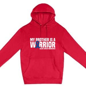 My Brother Is A Warrior Blue Ribbon Colon Cancer Awareness Gift Premium Pullover Hoodie