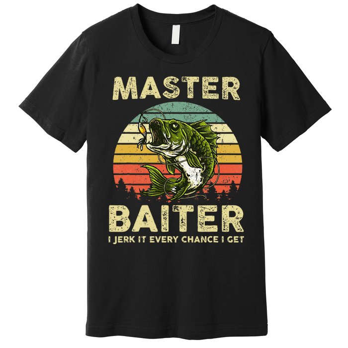 Master Baiter I Jerk It Every Chance I Get Funny Fishing Premium T-Shirt