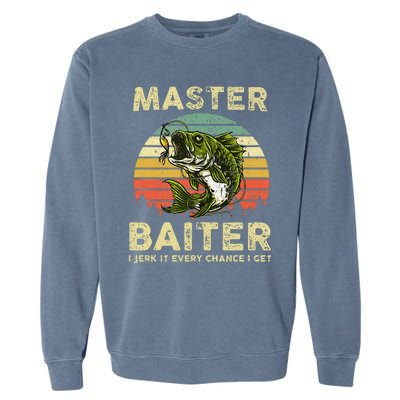 Master Baiter I Jerk It Every Chance I Get Funny Fishing Garment-Dyed Sweatshirt