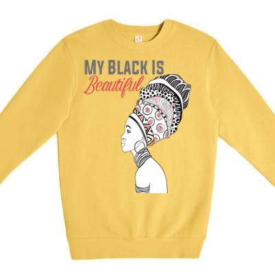 My Black Is Beautiful Magic Gift African Queen Funny Gift Premium Crewneck Sweatshirt