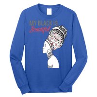 My Black Is Beautiful Magic Gift African Queen Funny Gift Long Sleeve Shirt