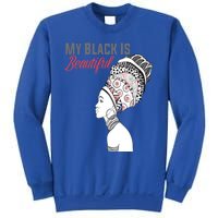 My Black Is Beautiful Magic Gift African Queen Funny Gift Sweatshirt