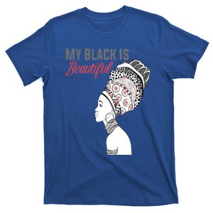 My Black Is Beautiful Magic Gift African Queen Funny Gift T-Shirt