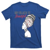 My Black Is Beautiful Magic Gift African Queen Funny Gift T-Shirt