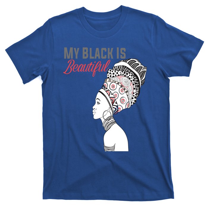 My Black Is Beautiful Magic Gift African Queen Funny Gift T-Shirt