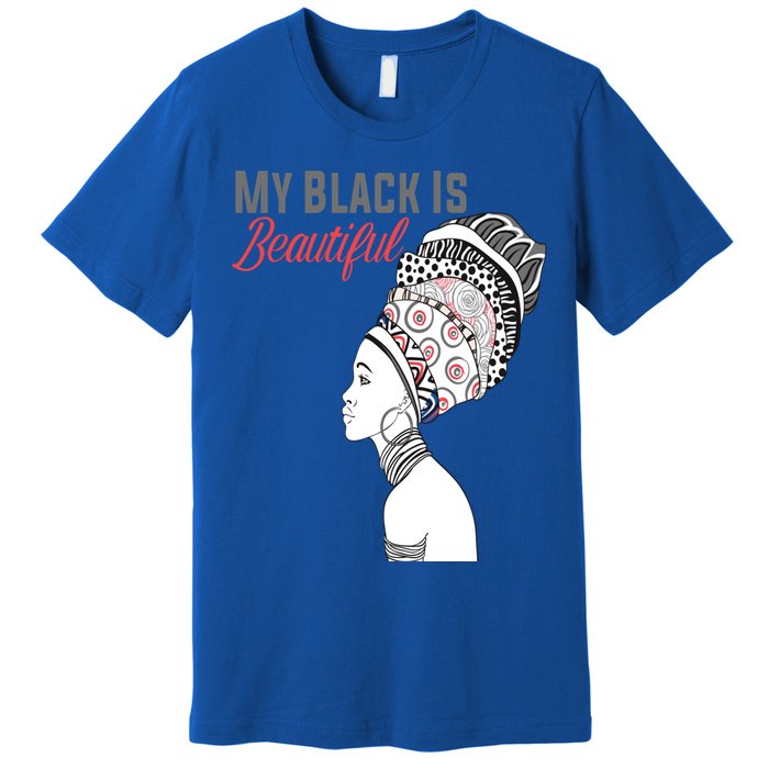 My Black Is Beautiful Magic Gift African Queen Funny Gift Premium T-Shirt