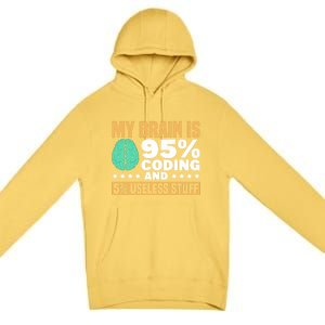 My Brain Is 95% Coding 5% Useless Stuff Great Gift Premium Pullover Hoodie