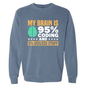 My Brain Is 95% Coding 5% Useless Stuff Great Gift Garment-Dyed Sweatshirt