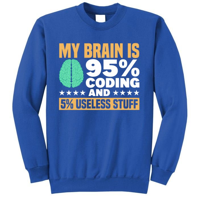 My Brain Is 95% Coding 5% Useless Stuff Great Gift Tall Sweatshirt