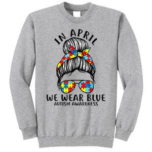 Messy Bun In April We Wear Blue Autism Awareness Month Tall Sweatshirt