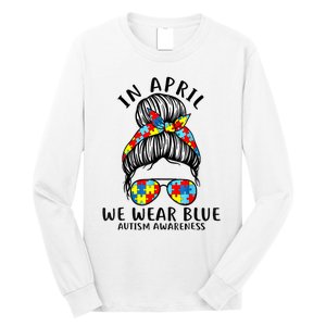 Messy Bun In April We Wear Blue Autism Awareness Month Long Sleeve Shirt