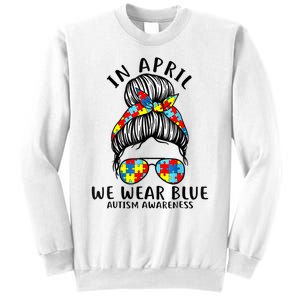 Messy Bun In April We Wear Blue Autism Awareness Month Sweatshirt