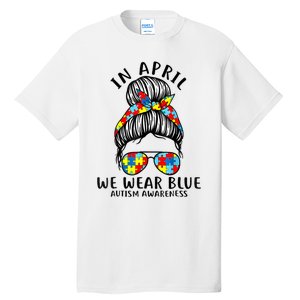 Messy Bun In April We Wear Blue Autism Awareness Month Tall T-Shirt