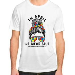 Messy Bun In April We Wear Blue Autism Awareness Month Adult ChromaSoft Performance T-Shirt