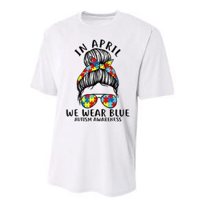 Messy Bun In April We Wear Blue Autism Awareness Month Performance Sprint T-Shirt