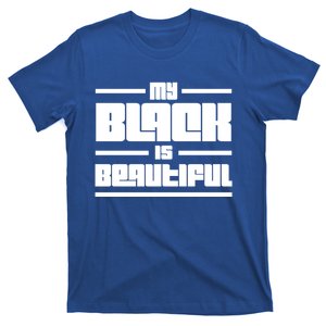 My Black Is Beautiful Cute Gift T-Shirt