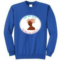 My Black Is Beautiful Gift Sweatshirt