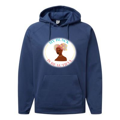 My Black Is Beautiful Gift Performance Fleece Hoodie