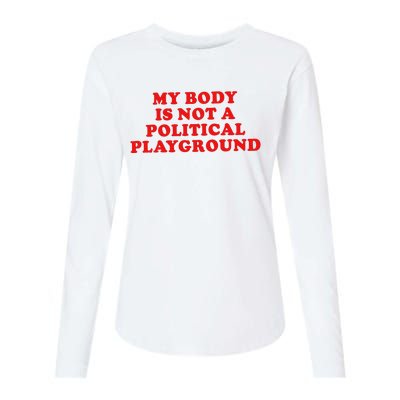 My Body Is Not A Political Playground Womens Cotton Relaxed Long Sleeve T-Shirt