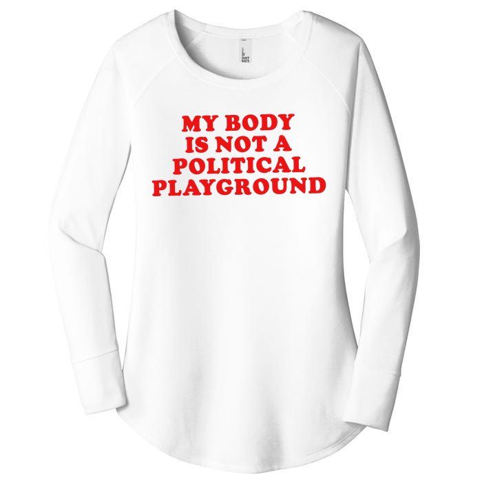 My Body Is Not A Political Playground Women's Perfect Tri Tunic Long Sleeve Shirt