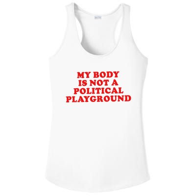 My Body Is Not A Political Playground Ladies PosiCharge Competitor Racerback Tank