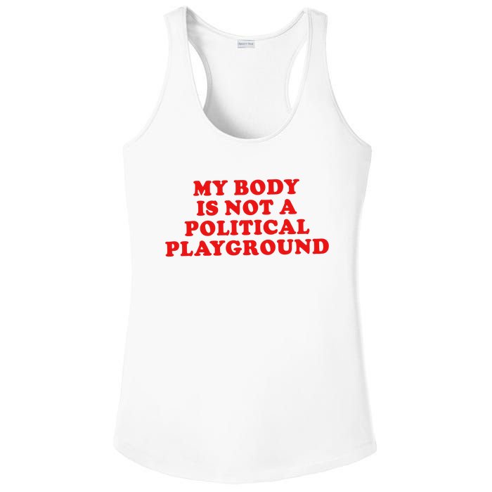 My Body Is Not A Political Playground Ladies PosiCharge Competitor Racerback Tank